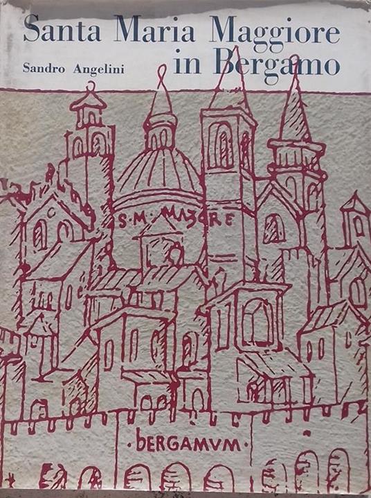 Santa Maria Maggiore in Bergamo - Sandro Angelini - copertina