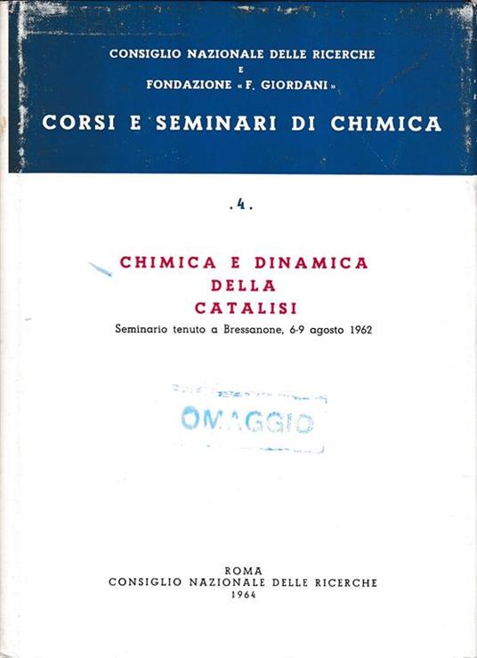 Chimica e dinamica della catalisi. Seminario tenuto a Bressanone 6-9 agosto 1962 - copertina
