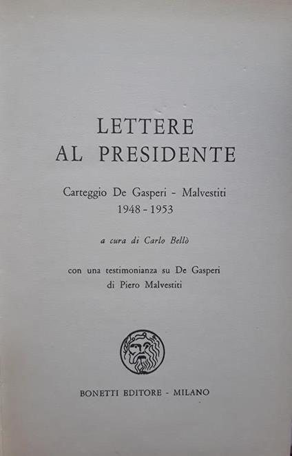 Lettere al presidente. Carteggio De Gasperi- Malvestiti 1948-1953 - Carlo Bellò - copertina