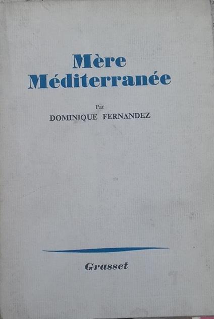 Mère Méditerranée - Dominique Fernandez - copertina