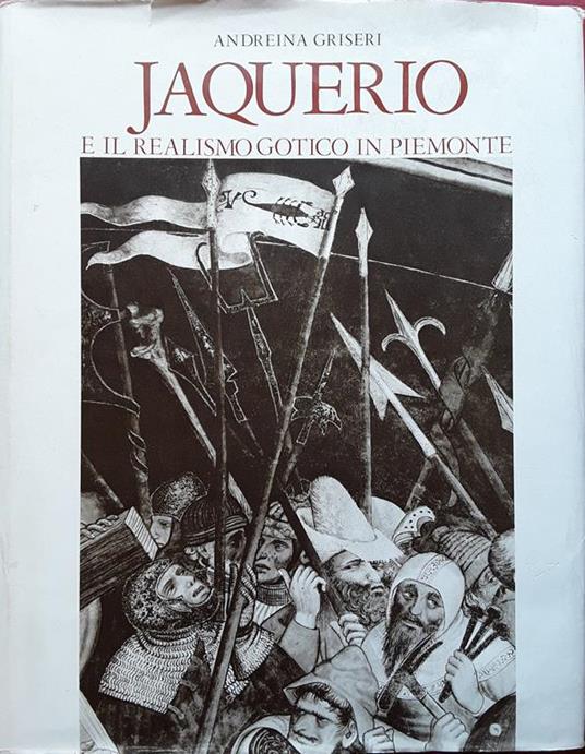 Jaquerio e il realismo gotico in Piemonte - Andreina Griseri - copertina