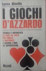 giochi d'azzardo. Tecnica e aneddotica. Le case da gioco più famose e malfamate. I sistemi. I bari. Le superstizioni