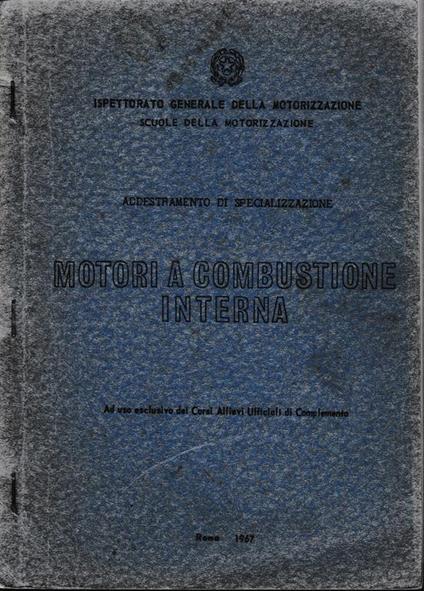 Motori a combustione interna. Ad uso esclusivo dei Corsi Allievi ufficiali di Complemento - copertina