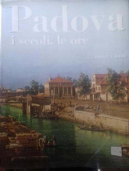 Padova, i secoli, le ore - Diego Valeri - copertina