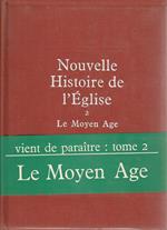 Nouvelle histoire de l'église. 2. Le Moyen Age