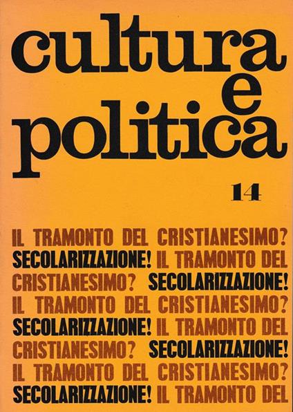 Cultura e politica. Anno III - n 14 - 14-XI-1969. Il tramonto del cristianesimo? Secolarizzazione! - copertina