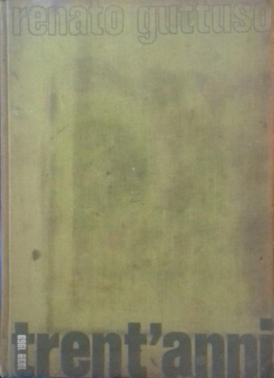 Renato Guttuso. Trent'anni: 1939-1969 - copertina