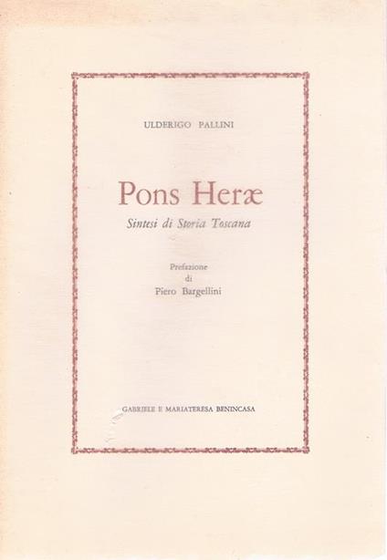Pons Herae. Sintesi di storia Toscana - Ulderigo Pallini - copertina