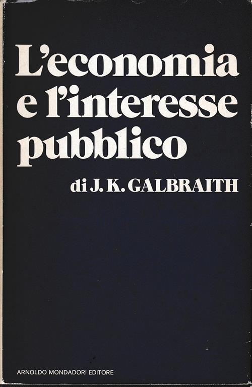 economia e l'interesse pubblico - John K. Galbraith - copertina