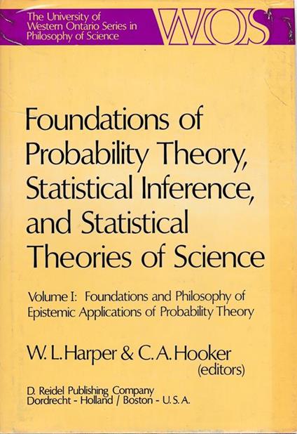 Foundations of Probability Theory, Statistical Inference, and Statistical Theories of Science Vol. 1 - W.L. Harper - copertina