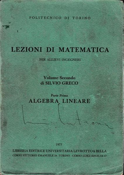 Lezioni di Matematica per allievi ingegneri. Volume Secondo di Silvio Greco. Parte Prima: Algebra lineare - Salvatore Greco - copertina