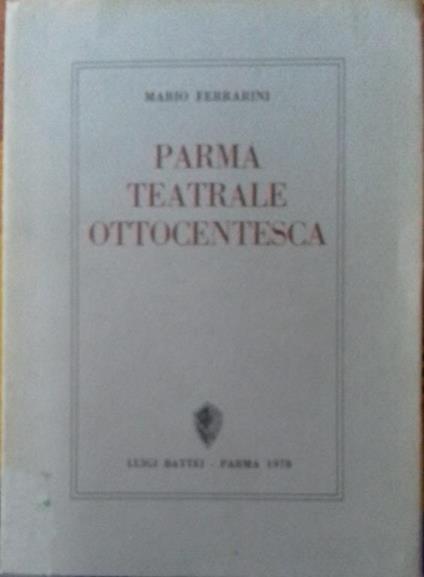 Parma teatrale ottocentesca - Mario Ferrarini - copertina