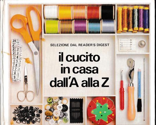 cucito in casa dall'A alla Z. Selezione del Reader's Digest - copertina