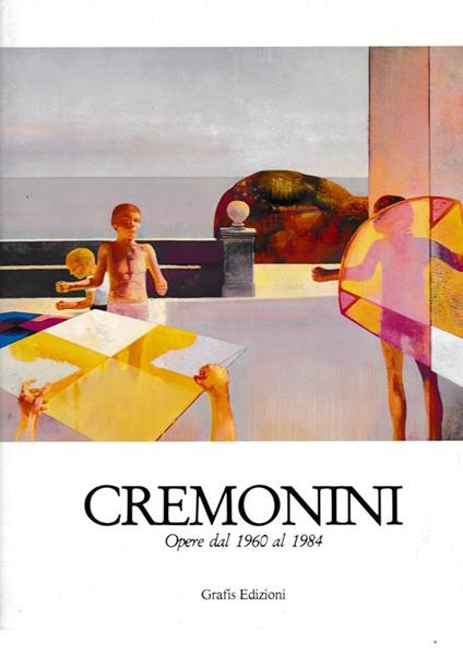 Cremonini. Opere dal 1960 al 1984 - Italo Calvino - copertina