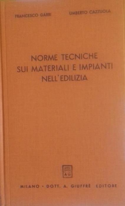 Norme tecniche sui materiali e impianti nell'edilizia - Francesco Garri - copertina