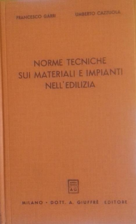 Norme tecniche sui materiali e impianti nell'edilizia - Francesco Garri - copertina