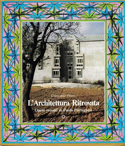 architettura ritrovata. Opere recenti di Paolo Portoghesi - Giancarlo Priori - copertina