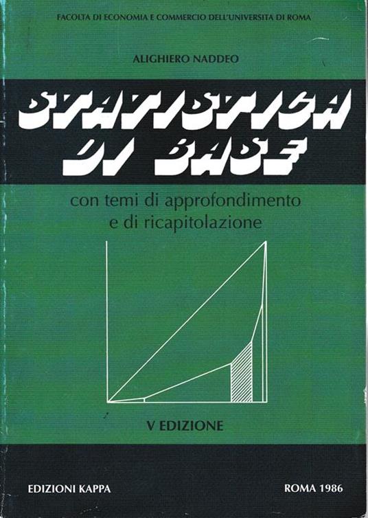 Statistica di base con temi di approfondimento e di ricapitolazione - Alighiero Naddeo - copertina