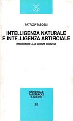 Intelligenza naturale e intelligenza artificiale. Introduzione alla scienza cognitiva