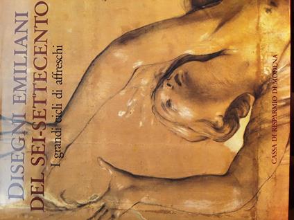 Disegni emiliani dei Sei-Settecento. I grandi cicli di affreschi - J. Bertini - copertina