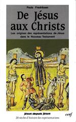 De Jesus aux Christs. Les origines des representations de Jesus dans le Nouveau Testament