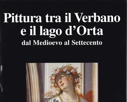 Pittura tra il Verbano e il lago d'Orta dal Medioevo al Settecento - Mina Gregori - copertina