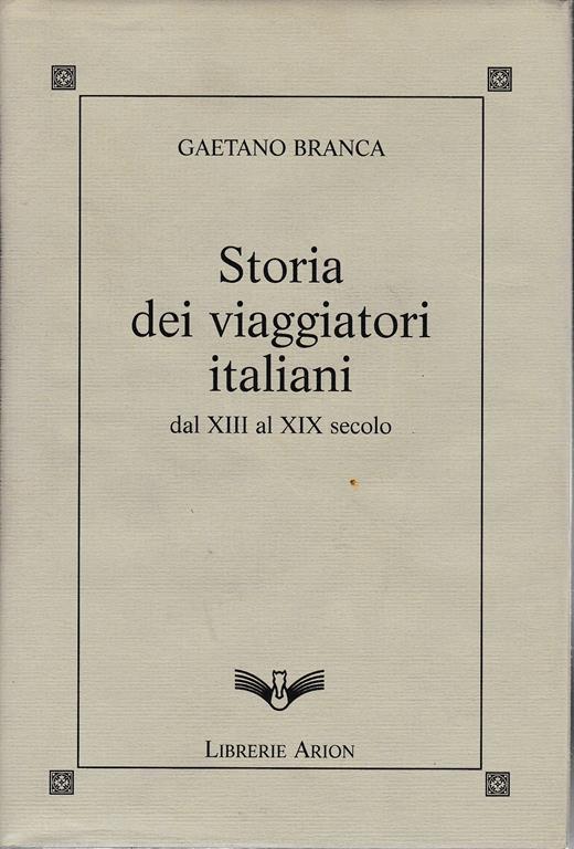 Storia dei viaggiatori italiani dal XIII al XIX secolo - Gaetano Branca - copertina