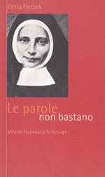parole non bastano. Vita di Francesca Schervier