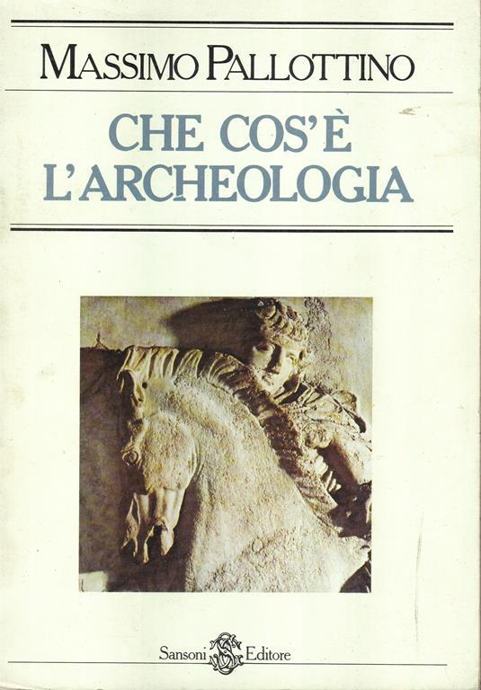 Che cos'è l'archeologia - Massimo Pallottino - copertina