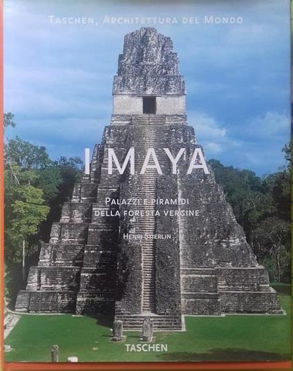 I Maya. Palazzi e Piramidi della Foresta Vergine - Henri Stierlin - copertina