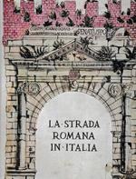 La strada romana in Italia