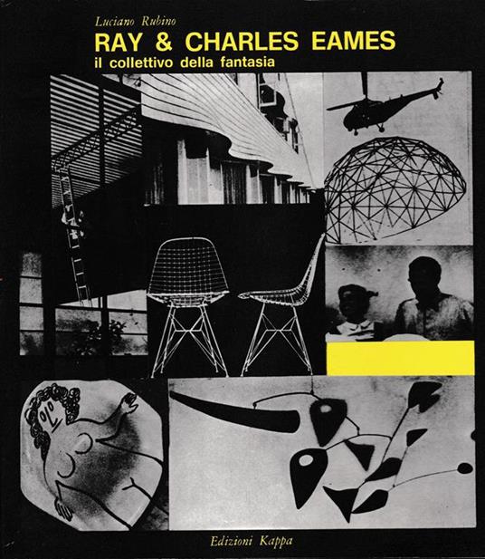 Ray & Charles Eames il collettivo della fantasia - Liciano Rubino - copertina