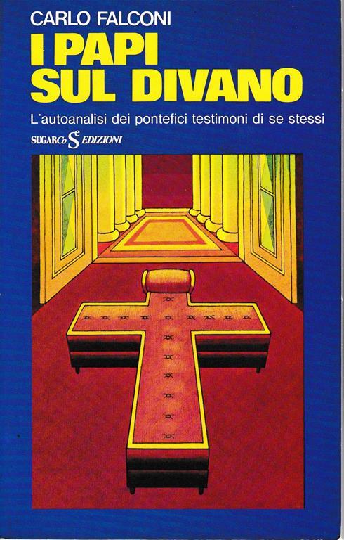 I Papi sul divano. L'autoanalisi dei pontefici testimoni di se stessi - Carlo Falconi - copertina