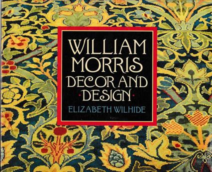 WILLIAM MORRIS. Decorand design - Elizabeth Wilhide - copertina