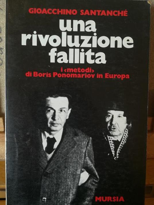 Una rivoluzione fallita. I "metodi" di Boris Ponomariov in Europa. Prefazione di Matteo Matteotti - Gioacchino Santanché - copertina