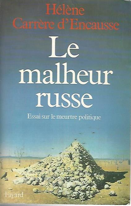 Le malheur russe. Essai sur le meurtre politique - Hélène Carrère d'Encausse - copertina