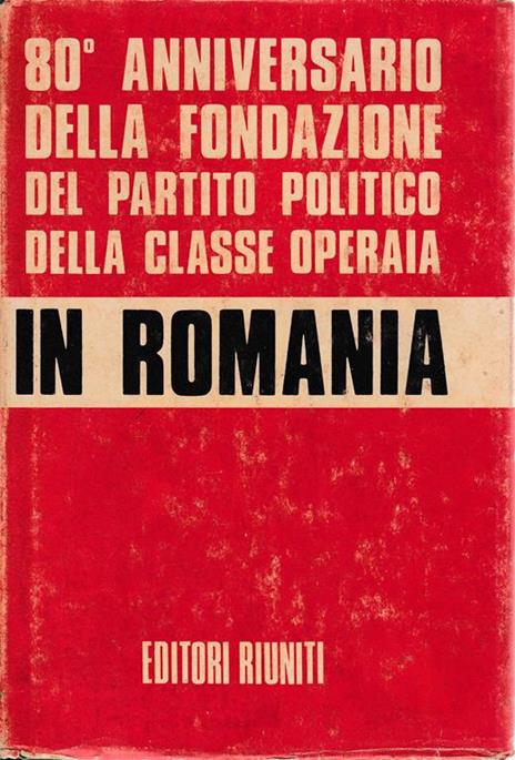 80° anniversario della fondazione del Partito Politico della classe operaia in Romania. Documenti - copertina