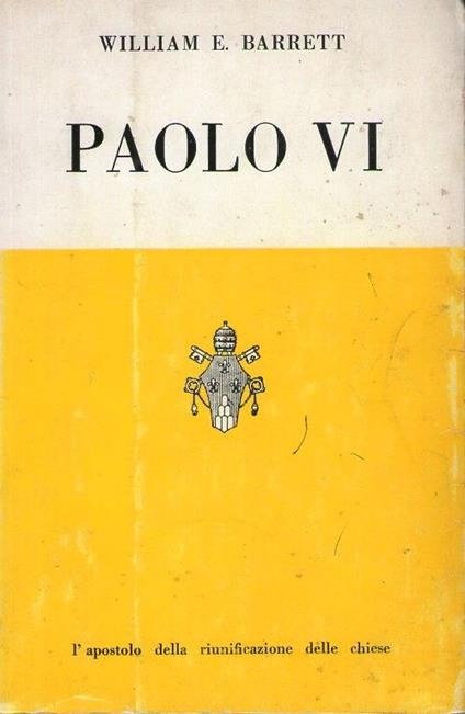 Paolo VI. L'apostolo della riunificazione delle chiese - W. E. Barrett - copertina