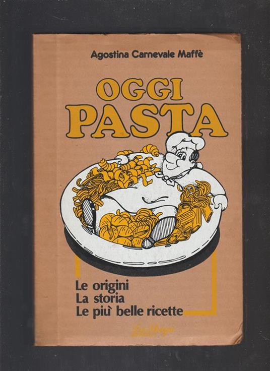 OGGI PASTA - Agostina Carnevale Maffè - copertina