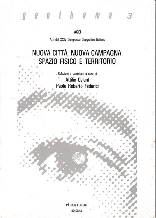 Nuova città, nuova campagna spazio fisico e territorio. Atti del XXIV Congresso Geografico Italiano - copertina