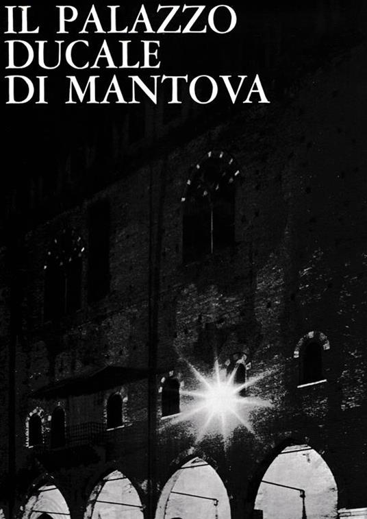 Il Palazzo Ducale di Mantova - Giovanni Paccagnini - copertina