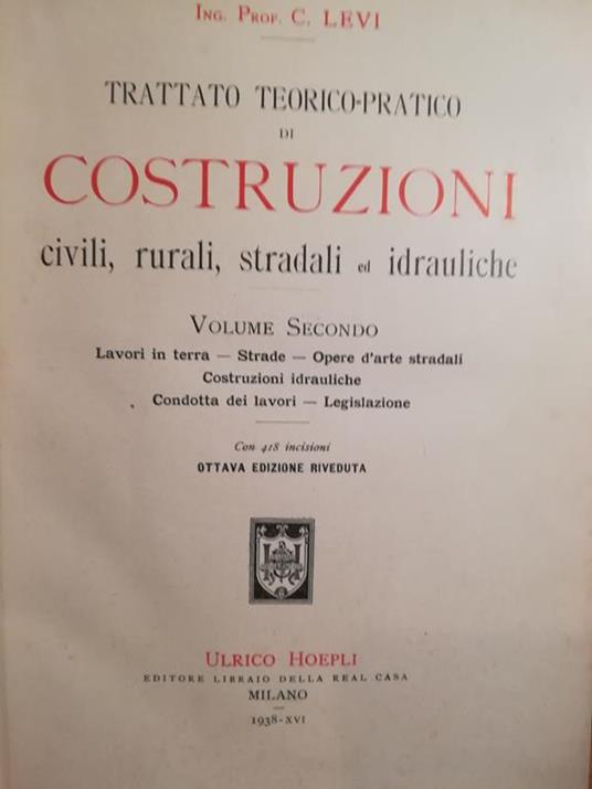 Trattato teorico-pratico di costruzioni civili, rurali, stradali e idrauliche. II - C. Levi - copertina