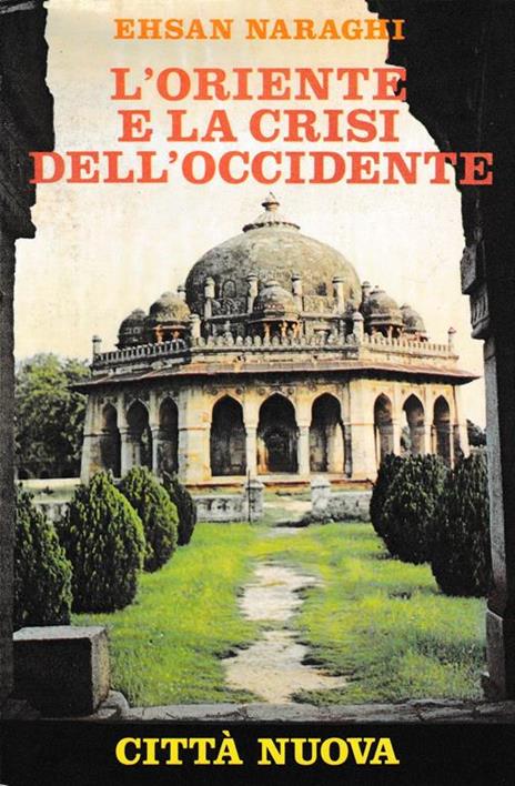 L' Oriente e la crisi dell'Occidente - E. Naraghi - copertina
