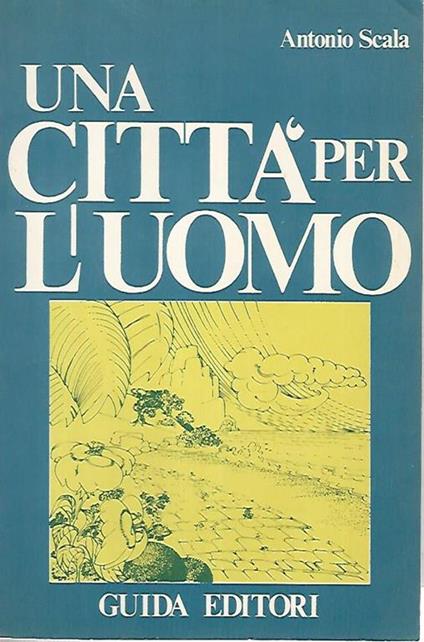 Una città per l'uomo - Antonio Scala - copertina