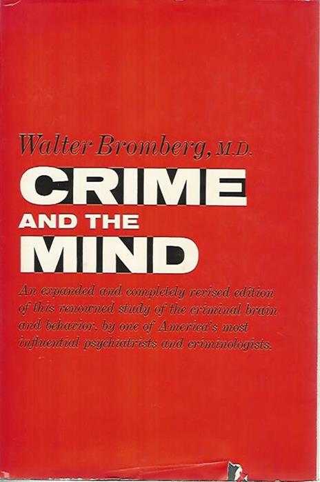 Crime and the mind. A psychiatric analysis of crime and punishment - Walter Bromberg - copertina