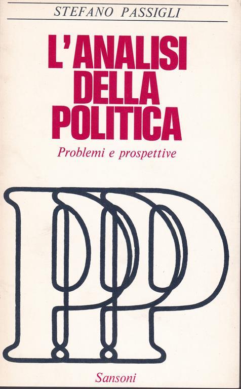 L' analisi della politica. Problemi e prospettive - Stefano Passigli - copertina