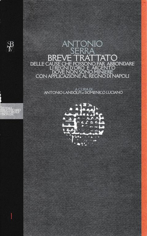 Breve trattato della cause che possono far abbandonare li Regni d'oro e agento dove non sono miniere con applicazione al Regno di Napoli - A. Serra - copertina