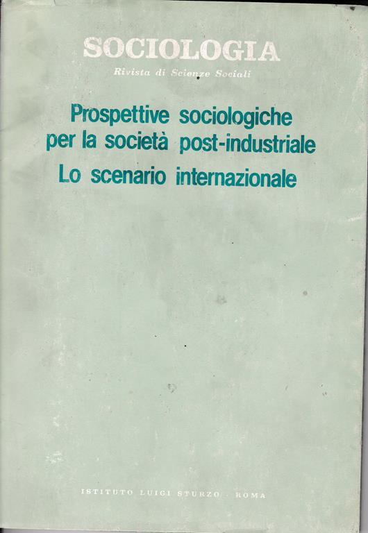 Sociologia rivista di Scienze Sociali. Prospettive sociologiche per la società post-industriale. Lo scenario internazionale anno XXIII - 1989 n. 1 Nuova serie - copertina