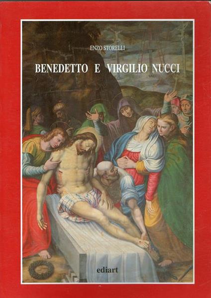 Benedetto e Virgilio Nucci. Ediz. illustrata - Enzo Storelli - copertina