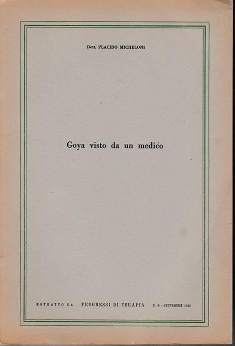 Goya visto da un medico. Estratto da "progressi di terapia" n.9 Settembre 1949 - P. Micheloni - copertina